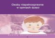 Osoby niepełnosprawne - Publio.pl · Prezentacja opinii rodziców, nauczycielek i dzieci, odnoszących się – ogólnie rzecz uj-mując – do problematyki dotyczącej osób niepełnosprawnych,