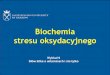 Biochemia stresu oksydacyjnego - biotka.mol.uj.edu.plbiotka.mol.uj.edu.pl/zbm/handouts/2016/AL/wyklad_9_2016.pdf · układu krwionośnego i wątroby. Witamina E ... wpływ suplementacji