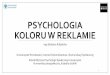 Psychologia koloru w reklamie - cityboard.pl · Teoria prof. Michaela Fleischera (2010) •Corporate Identify (Tożsamość firmy): osobowość firmy, zachowanie się firmy, komunikacja