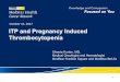 ITP and Pregnancy Induced Thrombocytopenia - MedStar Health · ITP and Pregnancy Induced Thrombocytopenia ... ST-HUS, possible TMA ... patients with idiopathic thrombocytopenic purpura