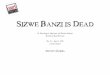 Sizwe Banzi is Dead Study Guide - Court Theatre · SIZWE BANZI IS DEAD By Athol Fugard, John Kani, and Winston Ntshona Directed by Ron OJ Parson May 13 – June 13, 2010 at Court