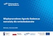 Międzynarodowe Agendy Badawcze warsztaty dla wnioskodawców · Okres finansowania projektu ... opracowanego w oparciu o dobre praktyki strategicznej ... • Jednostka wspólna polskiej