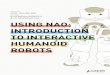 edited bY ALDEBARAN ROBOTICS & NT RESEARCH, INC … · uSinG nao: introDuCtion to interaCtiVe humanoiD robotS Written bY PROF. KISUNG SEO edited bY ALDEBARAN ROBOTICS & NT RESEARCH,