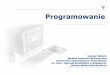 Programowanie - Aktualności WIMwim.utp.edu.pl/dok/Instrukcje-wyklady/s302/podst_wyklady/05... · Program = Algorytmy + Struktury Danych Algorytm jest to sposób postępowania, 