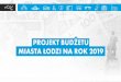 Projekt bdżetu Łodzi na rok 2019 - uml.lodz.pl · miasta iodzi na rok 2019 . 00 a 00 projekt budŽetu miasta na rok 2019 227mln deficytu 443, 7 dochody 670, 7 wydatki . 00 a 00
