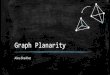 Graph Planarity - cglab.cacglab.ca/~morin/teaching/4804/notes/planarity.pdf · Outline Definition. Motivation. Euler’s formula. Kuratowski’stheorems. Wagner’s theorem. Planarity