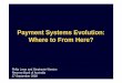 Payment Systems Evolution: Where to From Here? · The PSB should have the ... – ‘online debit’ – CHIP/PIN ... Australian Payments Clearing Association Forum on Payment Systems