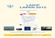 LAKIP LAPAN 2012 - ppid.lapan.go.idppid.lapan.go.id/uploads/archives/1499629630-61941054.pdf · kebijakan kedirgantaraan nasional. Kegiatan tersebut dilaksanakan oleh unit-unit 