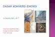 Hasbullah, Mfile.upi.edu/.../PRINSIP_DASAR_Konversi_energi.pdf · Hukum konservasi energi mengatakan bahwa energi tidak dapat diciptakan (dibuat) ... mekanik terdiri dari energi potensial