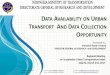 DATA AVAILABILITY ON RBAN TRANSPORT AND DATA … Data availability... · of time may be calculated and a ‘mobility map’ drawn up; • A precise calculation of such mobility matrices