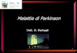 Malattia di Parkinson - opibiella.it PK.pdf · •DISPNEA •TACHIPNEA ... IPD possibile/probabile/certezza Certezza è esclusivamente autoptica. 54 DIAGNOSI • Test alla L-dopa