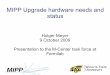 MIPP Upgrade hardware needs and status - Fermilab · MIPP Upgrade hardware needs and status Holger Meyer 9 October 2009 Presentation to the M-Center task force at Fermilab. ... 7