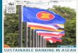 SUSTAINABLE BANKING IN ASEAN - awsassets.panda.orgawsassets.panda.org/downloads/wwf_sustainable_banking_in_asean... · 2018 SUSTAINABLE FINANCE REPORT SUSTAINABLE BANKING IN ASEAN