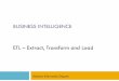 BUSINESS INTELLIGENCE ETL – Extract, Transform and Loaddidawiki.cli.di.unipi.it/lib/exe/fetch.php/mds/lbi/lbi.07.etlands... · BUSINESS INTELLIGENCE ETL – Extract, Transform and