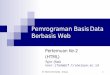 Pemrograman Basis Data Berbasis Web 02 · S1 Teknik Informatika - Unijoyo 2 Sub Pokok Bahasan HTML? Istilah-istilah dalam HTML Tag Utama dalam struktur dokumen HTML Contoh HTML sederhana