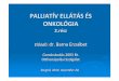 PALLIATÍV ELLÁTÁS ÉS ONKOLÓGIA - web.med.u-szeged.huweb.med.u-szeged.hu/sztkk/pdfs/eload/palli.pdf · 1. decubitus 2. bőrt infiltr áló tumorok 3. szt ómák (koloszt óma