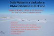Dark Matter in a dark place: DM annihilation in IceCubeparticle.physics.ucdavis.edu/seminars/data/media/2012/apr/klein.pdf · Dark Matter in a dark place: DM annihilation in IceCube