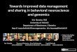 Towards improved data management and sharing in behavioral ... · and sharing in behavioral neuroscience and genomics Iiris Hovatta, ... + Saija-Anita Callan Ari Rouhiainen Sari Latvala