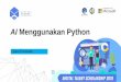 AI Menggunakan Python - digitalent-its.infodigitalent-its.info/web/download_ai/file/AI_Menggunakan_Python.pdf · Artificial Intelligence (AI) Artificial Intelligence (AI) atau kecerdasan
