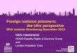 Foreign national prisoners: the UKs perspective · Prison approach to FNPs • FNPs - first & foremost prisoners • allocated to prisons in same way as British nationals according