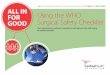 Using the WHO Surgical Safety Checklist - cardinalhealth.com · Surgical Safety Checklist, a 19-item list designed to decrease surgical errors and adverse events and increase teamwork