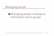 Managing people Managing people working as individuals and ...holt/cs/446/08/slides/Ch.28.pdf · ©Ian Sommerville 1995 Modified by Spiros Mancoridis 1998 Software Engineering, 5th