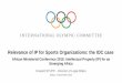 Relevance of IP for Sports Organizations: the IOC case · Relevance of IP for Sports Organizations: the IOC case . 1. The Bottom Line 2. The Olympic Movement 3. The Olympic Properties