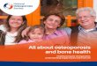 All about osteoporosis and bone health - theros.org.uk · Osteoporosis News • Hard copies of any of our range of publications about osteoporosis and bone health • Access to the