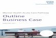 Mental Health Acute Care Pathway Outline Business Case .Mental Health Acute Care Pathway ... Mental