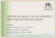 INDOOR AIR QUALITY & SUSTAINABILITY NEW AND EXISTING BUILDINGS LunchLEED_Healthy... · INDOOR AIR QUALITY & SUSTAINABILITY NEW AND EXISTING BUILDINGS Presenter: Sean McCrady, CMC,