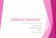 Childhood Exanthems - Nebraskadhhs.ne.gov/publichealth/MCAH/Documents/ChildhoodExanthems_2017.pdf · Childhood Exanthems A review of rashes caused by ... Deafness. Fourth Disease