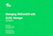 Managing RH/CentOS with SUSE Manager · Why manage RH/CentOS with SUSE Manager? Common challenges and elements Using SUSE Expanded support and SUSE Manager • Syncing channels •