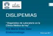 DISLIPEMIAS - cibic.com.ar · DISLIPEMIAS “ Diagnóstico de Laboratorio en la Clínica Médica de hoy” Dra María Elisa Saez Endocrinóloga 30 de mayo 2017