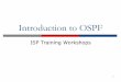 Introduction to OSPF - wiki.apnictraining.net · Introduction to OSPF ISP Training Workshops 1. ... pThere is ONE designated router per multi- ... LSA for one specific OSPF area type)