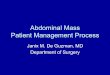Abdominal Mass Patient Management Process - cpg abdominal mass.pdf · PDF file•Upper Abdomen •Lower Abdomen. Abdominal Mass ... urgent referral for susp. ca.) ... (definite) right-sided