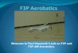 Welcome to Paul Hepworth’s talk on F3P andindoor pattern...Welcome to Paul Hepworth’s talk on F3P and F3P-AM Aerobatics. Bio I’ve been in aero modelling for 23 years, flying