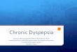 Chronic Dyspepsia - web.brrh.comweb.brrh.com/msl/IM2017/Sunday-IM -2017/Sunday #4 - Chronic... · “Ulcer-Like” H pylori positive Respond to PPIs . Functional Dyspepsia - Rome