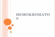 HEMOKROMATO S - blf.net · BAKGRUND En autosomalt recessivt ärftlig sjukdom En av de vanligaste ärftliga defekterna i norra Europa ( 1/300) Järnabsorptionen ökad och kroppen 