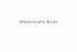 Metamorphic Rocks - itc.gsw.eduitc.gsw.edu/faculty/bcarter/ISCI/MetRx.pdf · Metamorphic rocks form when a pre-existing rock, called the parent rock or protolith, is ... from Bowen’s