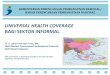 UNIVERSAL HEALTH COVERAGE BAGI SEKTOR INFORMALarchives.jamsosindonesia.com/kjs/files/flash/a/Dari Wamen... · 2015-11-10 · Bonus Demografi dan kompetisi ... •Pendapatan sering