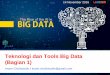 10 Teknologi dan Tools Big Data Bagian 1 Big Data L1617imamcs.lecture.ub.ac.id/files/2012/08/10-Teknologi-dan-Tools-Big... · o Single Node Cluster Pada Linux & Windows o Multi-Node