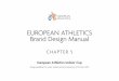 EUROPEAN ATHLETICS Brand Design Manual · in this European Athletics Brand Design Manual are ... provide European Athletics with a complete list of all event materi- ... a provisional