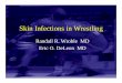 Skin Infections in Wrestling - CDWOAcdwoa.org/documents/SkinInfectionPresentation.pdf · Fungal • Tinea pedis and cruris – “athlete’s foot” and “jock itch” – Itching,