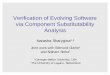 Verification of Evolving Software via Component ...liacs.leidenuniv.nl/~bonsanguemm/fmco/2005/sharygina.pdfAnalysis Natasha Sharygina1,2 Joint work with Edmund Clarke1 and Nishant