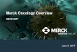 Merck Oncology Overviews21.q4cdn.com/488056881/files/doc_presentations/2017/06/ASCO_2017... · 2 This presentation of Merck & Co., Inc., Kenilworth, NJ, USA (the “company”) includes
