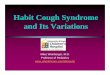 Habit Cough Syndrome and Its Variations - sap.org.ar · l Acute viral bronchitis (or tracheobronchitis) l Asthma l M. Or C. Pneumoniae l Aspiration l Cystic fibrosis l Primary ciliary