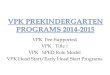 VPK Fee-Supported VPK Title I VPK SPED Role Model VPK …attendanceservices.dadeschools.net/pdfs14/VPK_14-15.pdf · VPK Fee-Supported VPK Title I VPK SPED Role Model VPK Head Start/Early