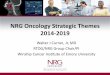 NRG Oncology Strategic Themes 2014-2019 · NRG Oncology Strategic Themes 2014-2019 Walter J Curran, Jr, MD RTOG/NRG Group Chair/PI . Winship Cancer Institute of Emory University