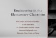 Engineering in the 4th-6th Grade Classroom · 2017-02-09 · Engineering in the Elementary Classroom Presenter: Karin Barone NBCT STEM Specialist. 4 th Grade GATE teacher OUSD. kbarone74@gmail.com