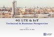 4G LTE & IoT - ft.budiluhur.ac.idft.budiluhur.ac.id/wp-content/uploads/2017/11/4G-IoT-Technical... · –Low Chip Rate TDD (1,28 Mcps) –i .e TD-SCDMA –GERAN concept established